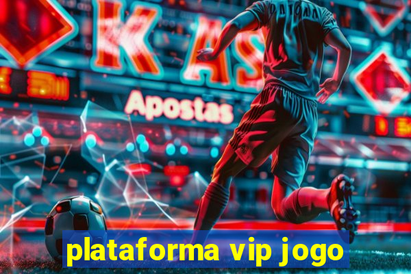 plataforma vip jogo